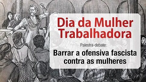 Barrar a ofensiva fascista contra as mulheres - TV Mulheres especial