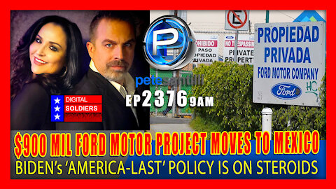EP 2376-9AM Biden Induces Ford Motor Company To Move $900 Million Project from Ohio to Mexico