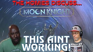 The Homies Discuss... The Moon Knight Series isn't Working