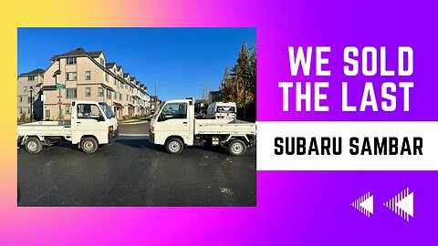We sold and delivered the last Subaru Sambar (Japanese Import) | Goldendale Vlog ALONE