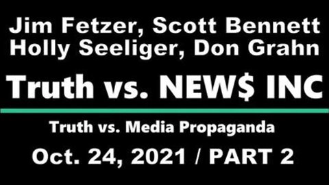Truth vs. NEW$ Part 2 (24 October 2021) with Don Grahn, Scott Bennett, and Holly Seeliger
