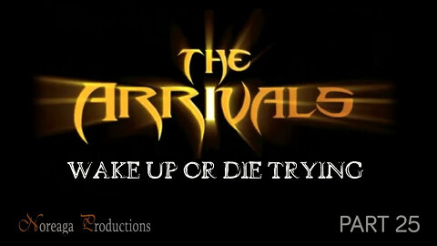 THE ARRIVALS - Part 25 - The Antichrist Dajjal Is Here - part 1