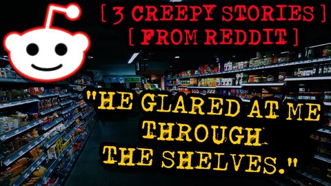 3 Creepy Stories | Woman Trapped By Creep In Corner Of Store | Reddit Stories from r/LetsNotMeet