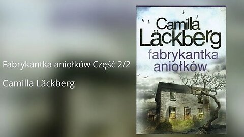 Fabrykantka aniołków Część 2/2, Cykl: Saga o Fjällbace (tom 8) - Camilla Läckberg | Audiobook PL