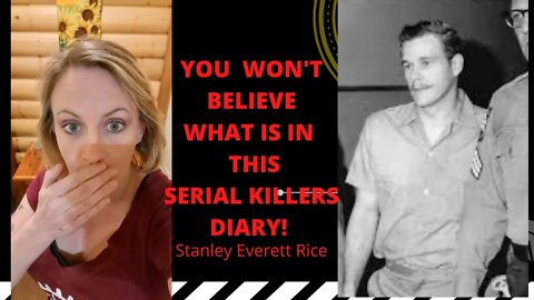 The Serial Killer that kept a disturbing diary! Stanley Everett Rice