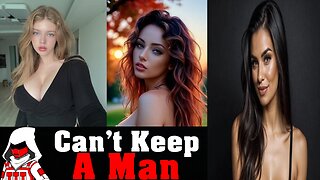 Modern Women Can't Keep A Man After Hitting The Wall