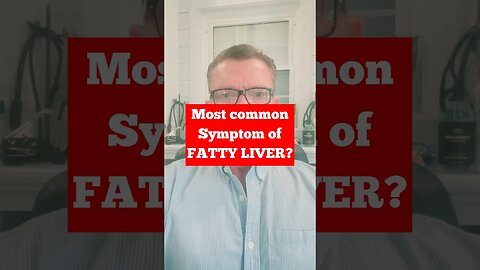 The #1 symptom of Fatty Liver is…