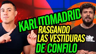 🤣 Karlitomadrid rasgando las vestiduras de CONFiLO 🤣