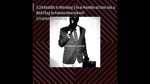Corporate Cowboys Podcast - 5.24 Reddit: Is Working 3 to 6 Months at One Job a Future Red Flag?
