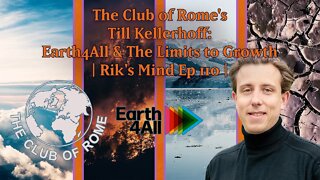 The Club of Rome's Till Kellerhoff: Earth4All & The Limits to Growth | Rik's Mind Ep 110