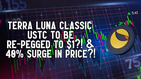 Terra Luna Classic: USTC To Be Re-Pegged To $1?! & 40% SURGE In Price?!