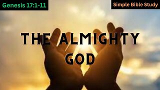 Genesis 17:1-11: The ALMIGHTY God! | Simple Bible Study