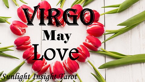 VIRGO - Someone Around You Clearly Has Feeling For You & You Will Make It Known Soon!😍🌹 May Love