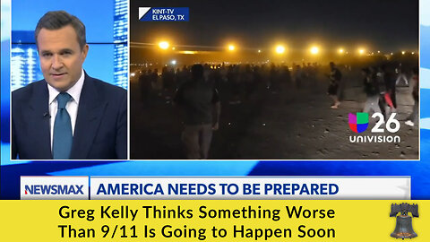 Greg Kelly Thinks Something Worse Than 9/11 Is Going to Happen Soon