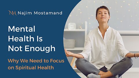 Mental Health Is Not Enough: Why We Need to Focus on Spiritual Health
