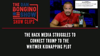 The hack media struggles to connect Trump to the Whitmer kidnapping plot - Dan Bongino Show Clips