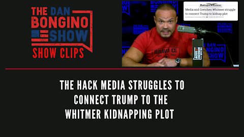 The hack media struggles to connect Trump to the Whitmer kidnapping plot - Dan Bongino Show Clips