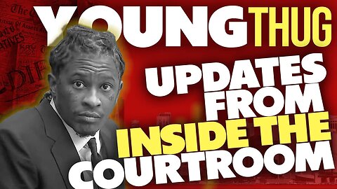 YOUNG THUG TRIAL Updates from INSIDE the COURTROOM