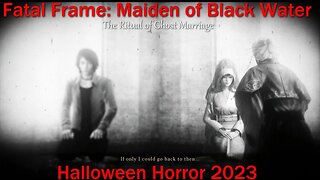 Halloween Horror 2023- Fatal Frame: Maiden of Black Water- The Ritual of Ghost Marriage