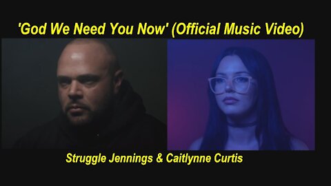 Struggle Jennings & Caitlynne Curtis 'God We Need You Now' (Official) [Sep 9, 2020]