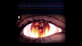 Truth About the Devil and Demons