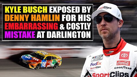 Kyle Busch Exposed by Denny Hamlin for His Embarrassing and Costly Mistake at Darlington