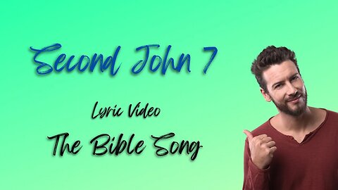 Second John 7 [Lyric Video] - The Bible Song
