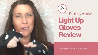 Light-Up Gloves Review ~ Can I Knit And Crochet In The Dark With These?