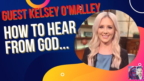 Today's guest: Kelsey O'Malley. "How to hear God's voice"