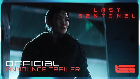 Last Sentinel | Official Trailer