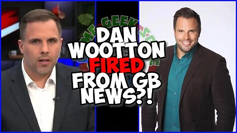 Dan Wootton FIRED from GB News?!