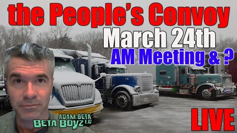 Lib2Liberty March 24th People's FREEDOM Convoy AM Meeting & ?