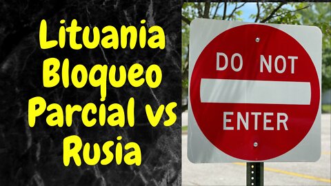 Lituania - Bloqueo Parcial vs Rusia - OTAN - Implicaciones de Represalia. Mi Opinión