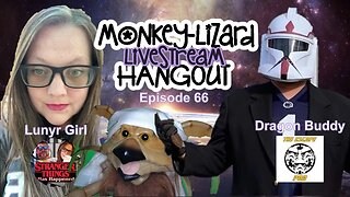 MoNKeY-LiZaRD Hangout Ep 65 with Special Guests - Dragon Buddy & Lunyr Girl