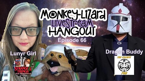 MoNKeY-LiZaRD Hangout Ep 65 with Special Guests - Dragon Buddy & Lunyr Girl