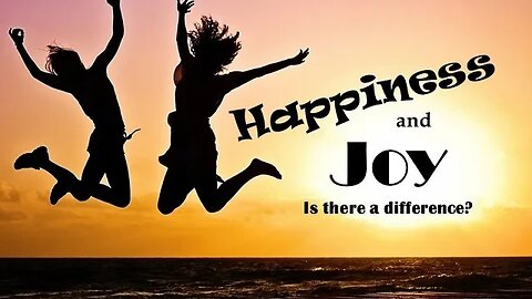 Happiness and Joy