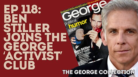 EP 118: Ben Stiller Joins the George "Activist" Club (Original George Magazine, August 1999)