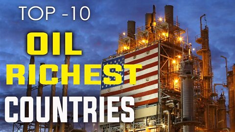 10 MOST OIL RICHEST COUNTRIES IN THE WORLD -HD | OIL MINING | CRUDE OIL