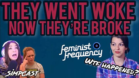 Anita Sarkeesian's Woke "Feminist Frequency" CLOSES! SimpCast with Chrissie Mayr & Melonie Mac