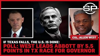 If Texas Falls, The U.S. Is Done: Poll: West Leads Abbott By 5.5 Points In TX Race For Governor