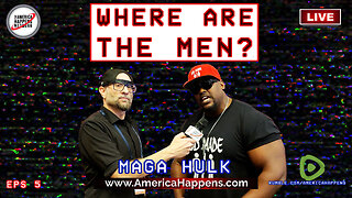 Maga Hulk - "Where are the Men?" Episode 5 with Vem Miller