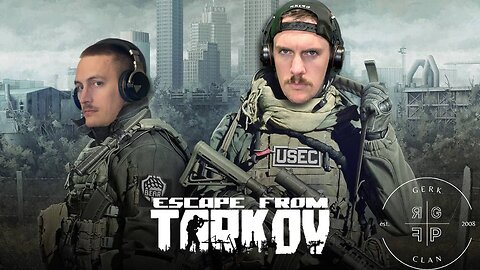 LIVE: The Greatest Duo is Back! - Escape From Tarkov - RG_Gerk Clan
