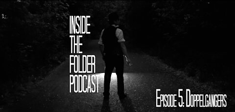 EP5: Doppelgangers - Inside the Folder Podcast