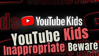 🚨Alert🚨 Beware YouTube Kids has Inappropriate Content for Children👨‍👩‍👦‍👦