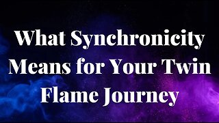 What Does Synchronicity Mean for Your Twin Flame Journey? 🔥Do All Twin Flames Have Synchronicity?