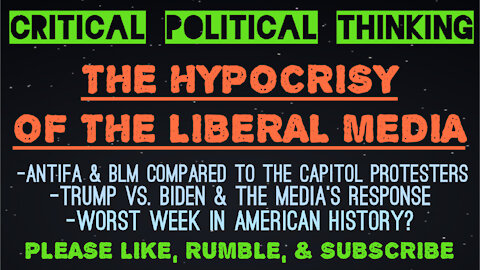 The Hypocrisy of The Liberal Media & Biden's First Week Mistakes w Critical Political Thinking