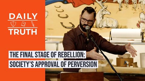 The Final Stage Of Rebellion | Society’s Approval Of Perversion