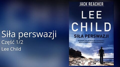 Siła perswazji Część 1/2, Cykl: Jack Reacher (tom 7) - Lee Child Audiobook PL