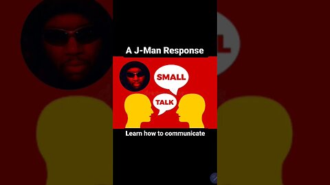 A J-Man Response: Small Talk #socialskills