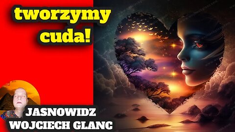 DZIŚ CZYNIMY CUDA. JASNOWIDZ WOJCIECH GLANC ZAPRASZA.